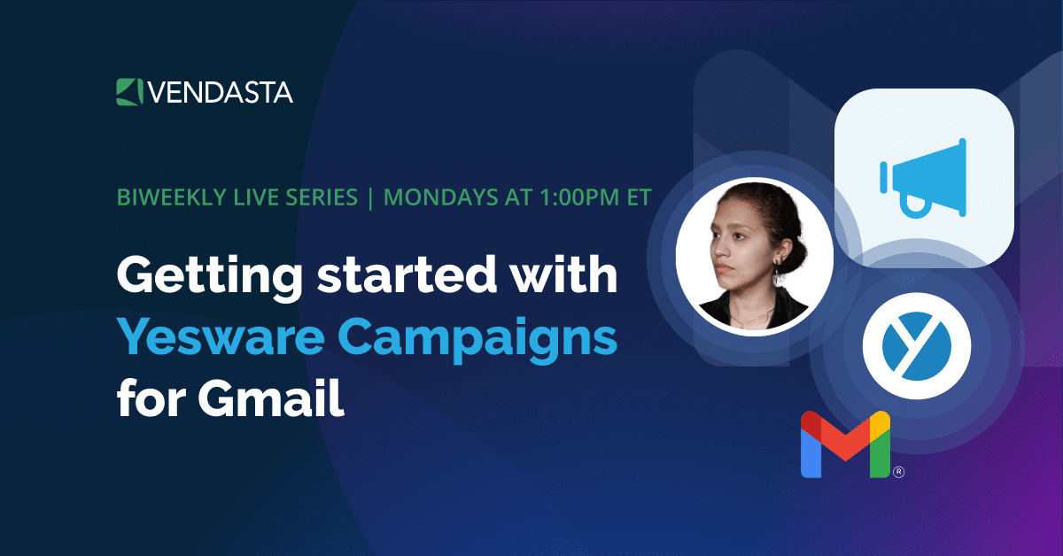 Getting Started with Vendasta Yesware Campaigns for Gmail