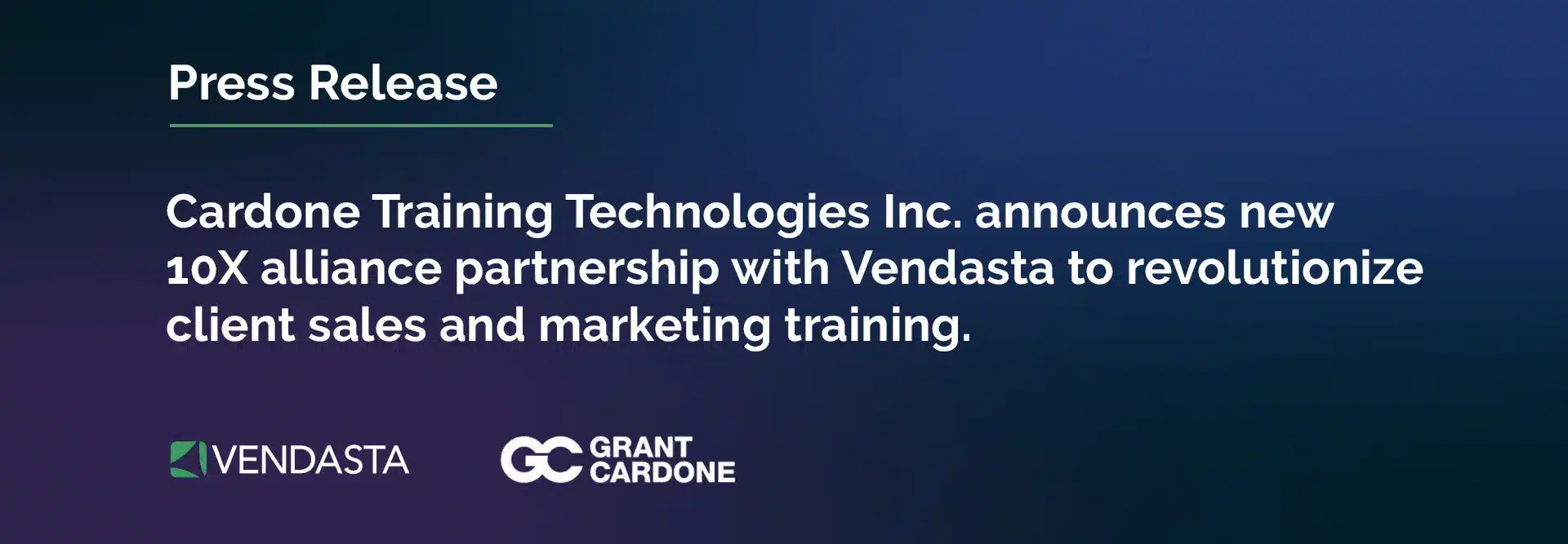 Cardone Training Technologies Inc. Announces New 10X Alliance Partnership with Vendasta to Revolutionize Client Sales and Marketing Training
